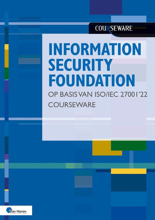 Hans Baars, Jule Hintzbergen, Kees Hintzbergen Information Security Foundation op basis van ISO/IEC 27001 ’22 Courseware -   (ISBN: 9789401810524)
