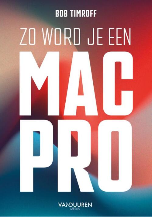 Bob Timroff Zo word je een Mac-Pro -   (ISBN: 9789463563482)