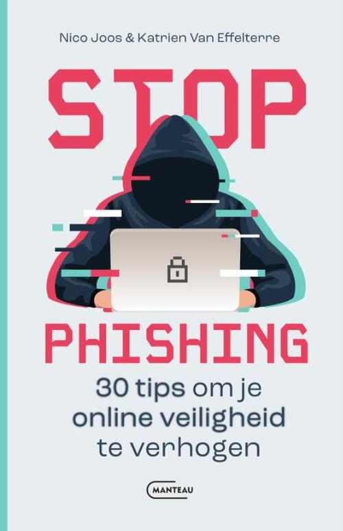 Katrien van Effelterre, Nico Joos Stop phishing. 30 tips om je online veiligheid te verhogen -   (ISBN: 9789022341100)