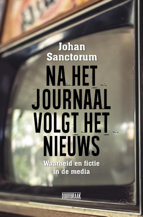 Johan Sanctorum Na het journaal volgt het nieuws -   (ISBN: 9789492639271)
