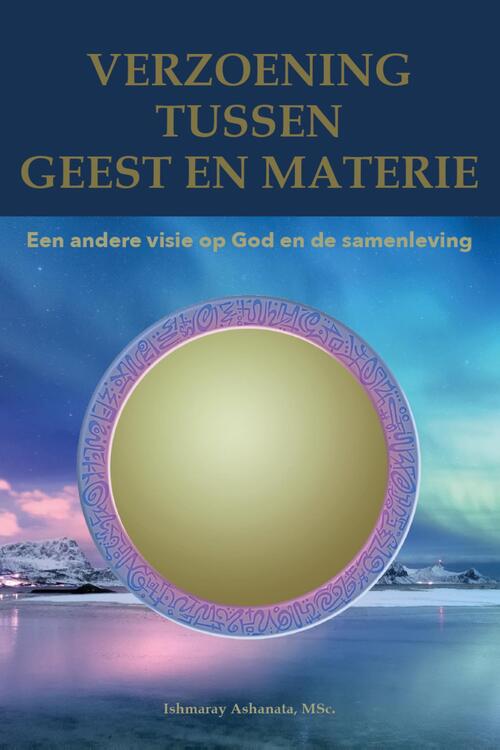 Ishmaray Ashanata Verzoening tussen geest en materie -   (ISBN: 9789083419220)