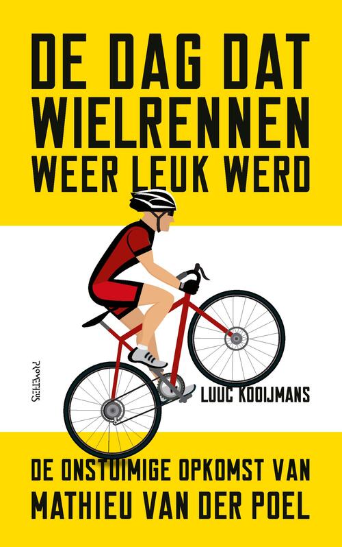 Luuc Kooijmans De dag dat wielrennen weer leuk werd -   (ISBN: 9789044655599)