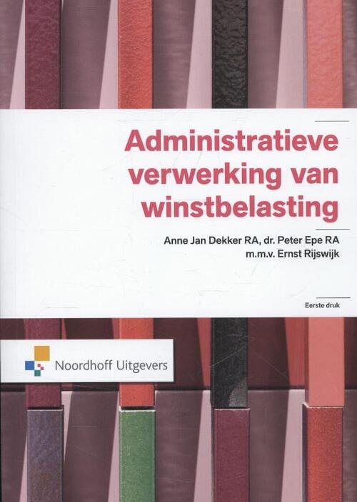 Anne Jan Dekker, Peter Epe Administratieve verwerking van winstbelasting -   (ISBN: 9789001820688)