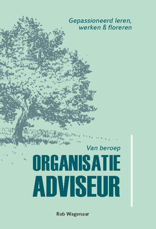 Rob Wagenaar Van beroep Organisatieadviseur -   (ISBN: 9789078876465)