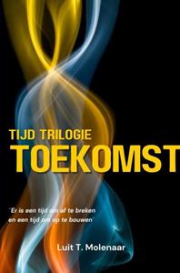 Mijnbestseller.nl TIJD-TRILOGIE TOEKOMST (eBook, ePUB)