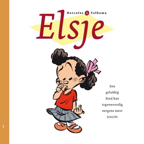 Eric Hercules, Gerben Valkema Elsje 1 - Een gelukkig kind kan tegenwoordig nergens meer terecht -   (ISBN: 9789088860669)