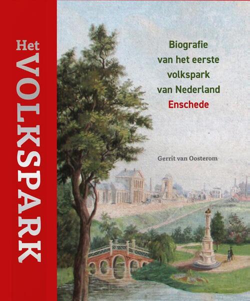 Gerrit van Oosterom Het Volkspark – Biografie van het eerste volkspark van Nederland -   (ISBN: 9789462625617)