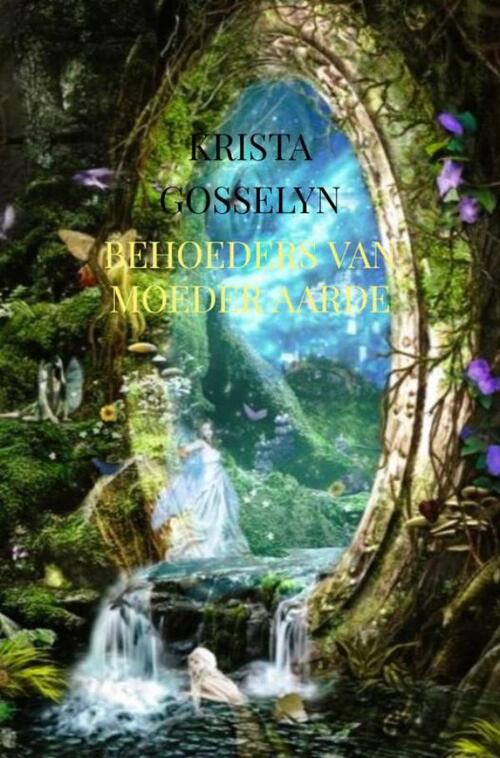 Krista Gosselyn Behoeders van moeder aarde -   (ISBN: 9789465015361)