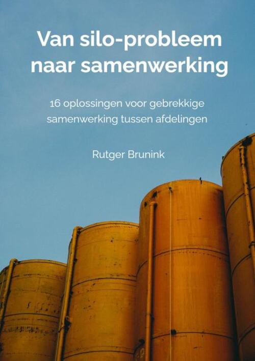 Rutger Brunink Van silo-probleem naar samenwerking -   (ISBN: 9789403738598)
