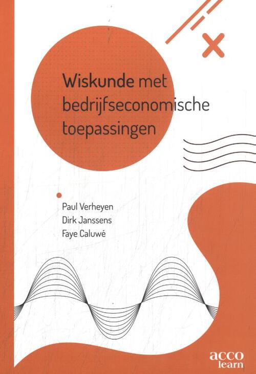 Dirk Janssens, Faye Caluwé, Paul Verheyen Wiskunde met bedrijfseconomische toepassingen -   (ISBN: 9789464674484)