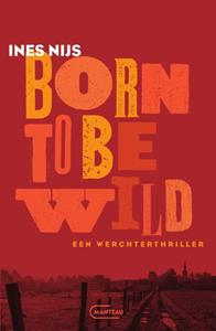 Ines Nijs Born To Be Wild. Een Werchterthriller -   (ISBN: 9789022341193)