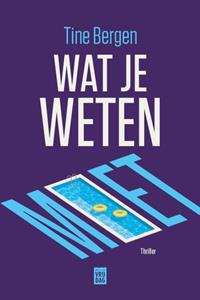 Tine Bergen Wat je weten moet -   (ISBN: 9789464342345)