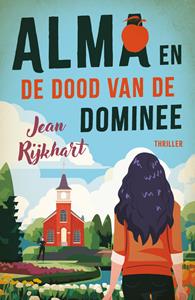 Jean Rijkhart Alma en de dood van de dominee -   (ISBN: 9789021047140)