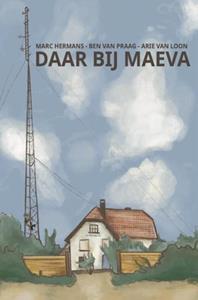 Arie van Loon, Ben van Praag, Marc Hermans Daar bij Maeva -   (ISBN: 9789403748856)