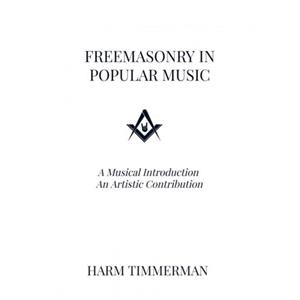 Brave New Books Freemasonry In Popular Music - Harm Timmerman