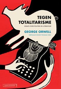 George Orwell Tegen totalitarisme -   (ISBN: 9789083417233)