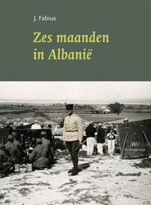 J. Fabius Zes maanden in Albanië -   (ISBN: 9789076905624)