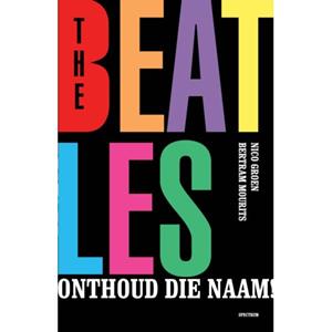 Uitgeverij Unieboek ! Het Spectr The Beatles, Onthoud Die Naam! - Betram Mourits