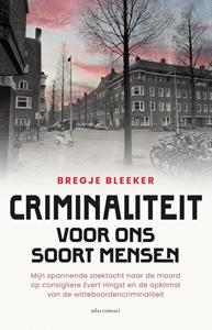 Bregje Bleeker Criminaliteit voor ons soort mensen -   (ISBN: 9789045047041)