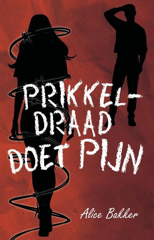 Alice Bakker Prikkeldraad doet pijn -   (ISBN: 9789464642100)