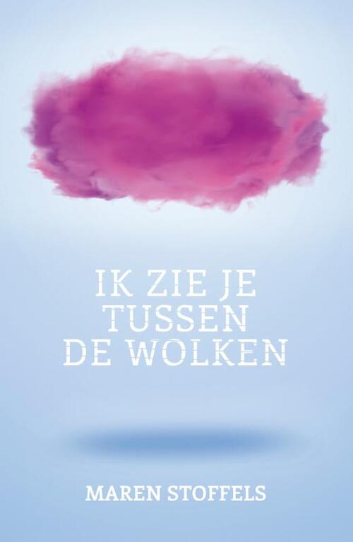 Maren Stoffels Ik zie je tussen de wolken [POD] -   (ISBN: 9789025888022)