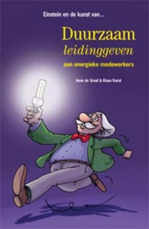 Anne de Graaf, Klaas Kunst Einstein en de kunst van duurzaam leidinggeven aan energieke medewerkers -   (ISBN: 9789088501524)