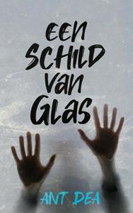 Ant Dea Een schild van glas -   (ISBN: 9789403752440)