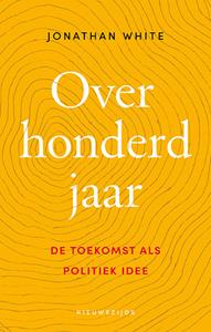 Jonathan White Over honderd jaar -   (ISBN: 9789057126079)