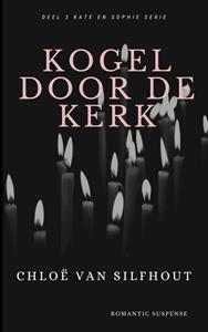 Chloë van Silfhout Kogel door de kerk -   (ISBN: 9789083431451)