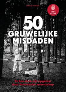 David Owen True Crime - 50 gruwelijke misdaden -   (ISBN: 9789043936033)