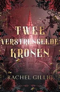 Rachel Gillig Twee verstrengelde kronen -   (ISBN: 9789464822229)