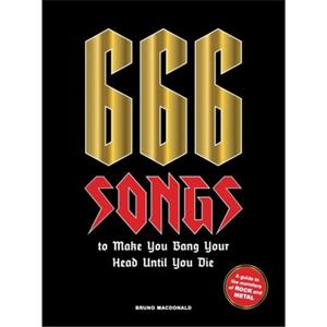 Bis Publishers Bv 666 Songs To Make You Bang Your Head Until You Die - Bruno MacDonald