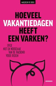 Marjolein de Rooij Hoeveel vakantiedagen heeft een varken? -   (ISBN: 9789464712711)