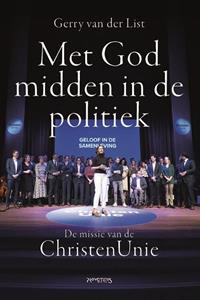 Gerry van der List Met God midden in de politiek -   (ISBN: 9789044652499)