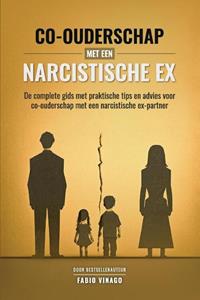 Fabio Vinago Co-ouderschap met een narcistische ex -   (ISBN: 9789464988697)