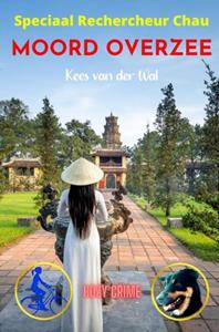 Kees van der Wal Moord Overzee - Speciaal Rechercheur Chau - Boek 8 -   (ISBN: 9789465018799)