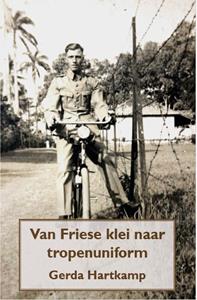 Gerda Hartkamp Van Friese klei naar tropenuniform -   (ISBN: 9789492632616)