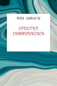 Wim Ambaum Effectief Communiceren -   (ISBN: 9789403754260)