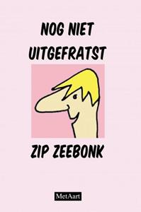 Met Aart Nog niet uitgefratst Zip Zeebonk -   (ISBN: 9789403751030)