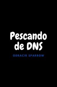 Odracir Sparrow Pescando de DNS -   (ISBN: 9789403754451)