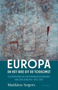 Mathieu Segers Europa en het idee uit de toekomst -   (ISBN: 9789044656657)