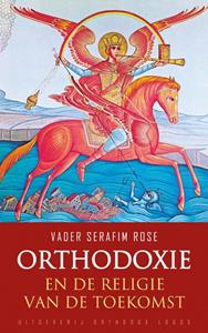 Vader Serafim Rose Orthodoxie en de religie van de toekomst -   (ISBN: 9781804841228)