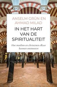 Ahmed Milad Karimi, Anselm Grün In het hart van de spiritualiteit -   (ISBN: 9789464929119)