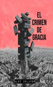 Alez Delayer El crimen de Gracia -   (ISBN: 9789403752839)