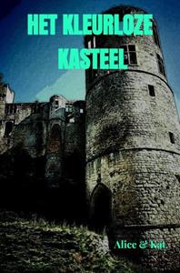 Alice & Kat. Het Kleurloze Kasteel -   (ISBN: 9789403754123)