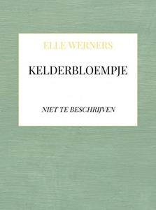 Elle Werners Kelderbloempje -   (ISBN: 9789403755090)