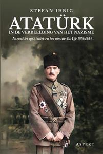 Stefan Ihrig Atatürk in de verbeelding van het nazisme -   (ISBN: 9789464872064)