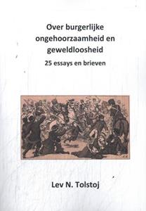 Lev Nikolajewitsj Tolstoj Over burgerlijke ongehoorzaamheid en geweldloosheid -   (ISBN: 9789083411828)