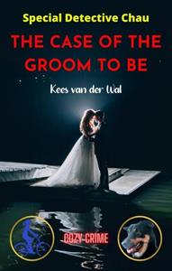 Kees van der Wal The Case of the Groom to Be -   (ISBN: 9789465120409)