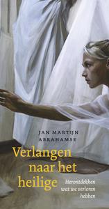 Jan Martijn Abrahamse Verlangen naar het heilige -   (ISBN: 9789043542227)